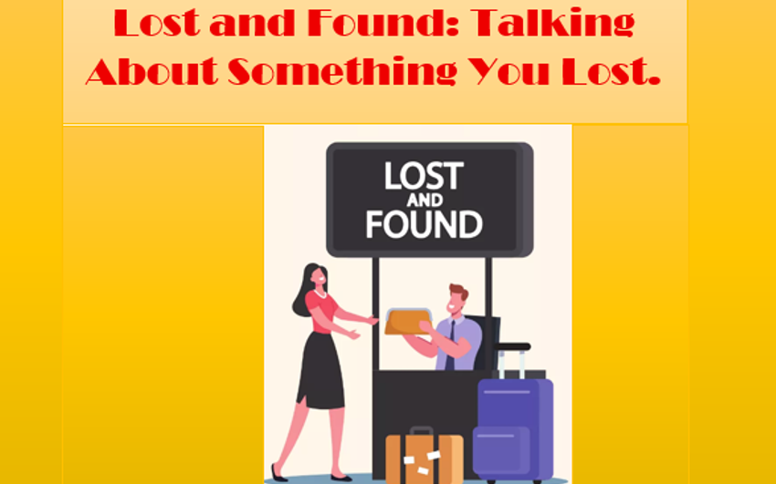 Lost and Found: Talking About Something You Lost