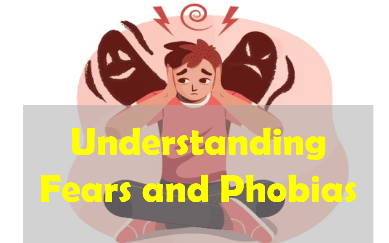 Understanding Fears and Phobias