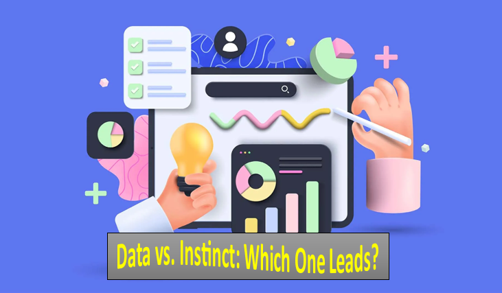 Data vs. Instinct: Which One Leads?