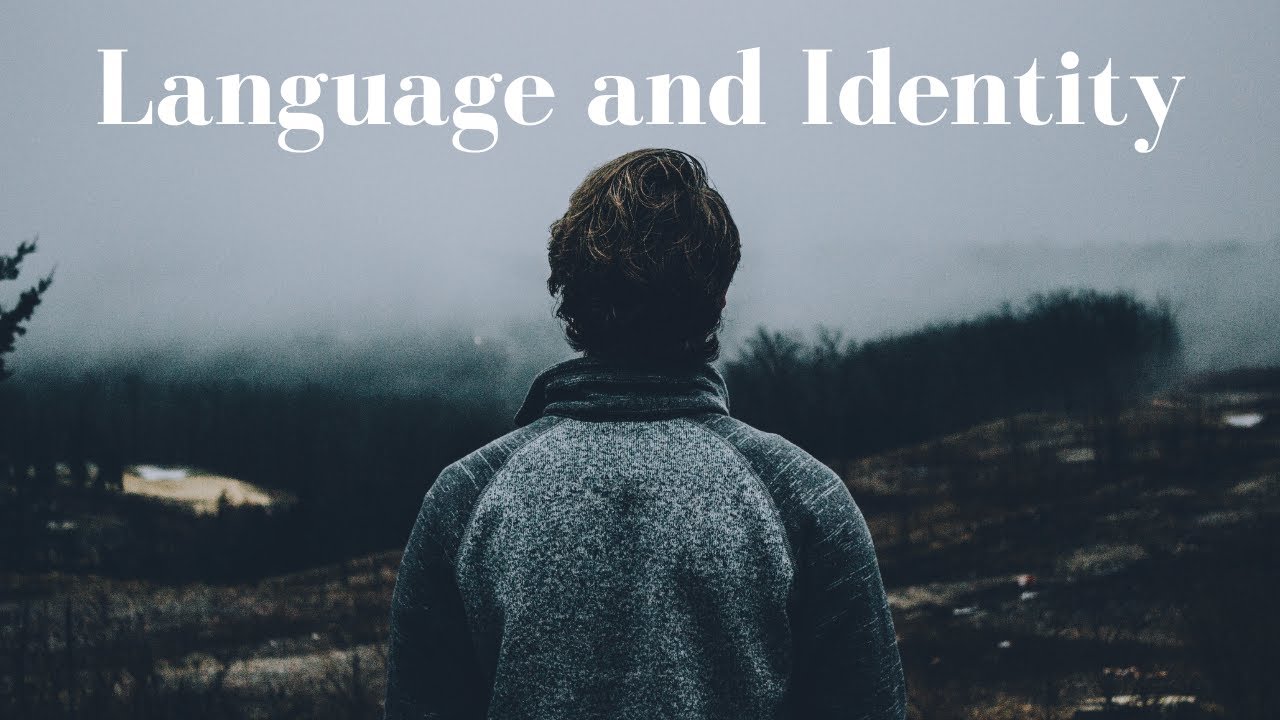 Language and Identity: How Words Define Us