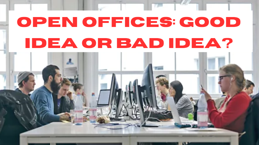 Open Offices: Good Idea or Bad Idea?