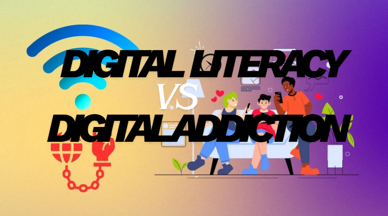 Digital Literacy vs. Digital Addiction