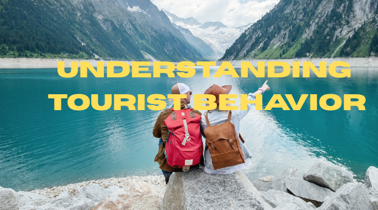 Understanding Tourist Behavior