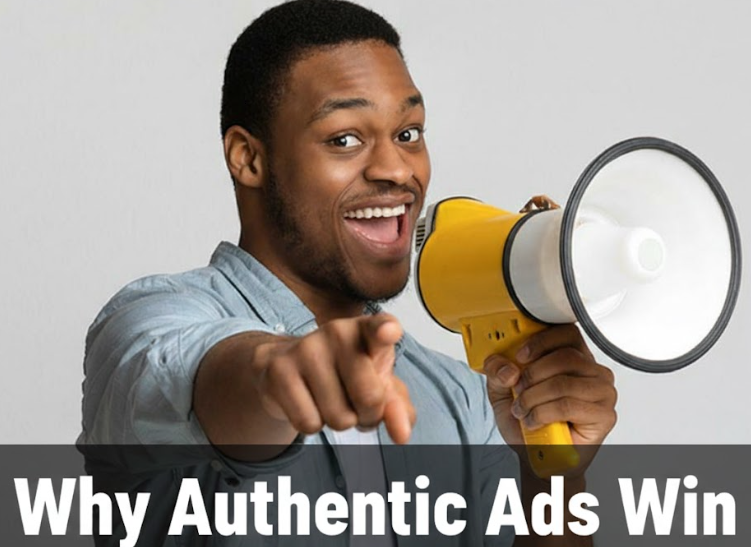 Why Authentic Ads Win