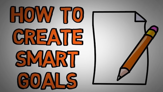 Setting SMART Goals - How To Properly Set a Goal