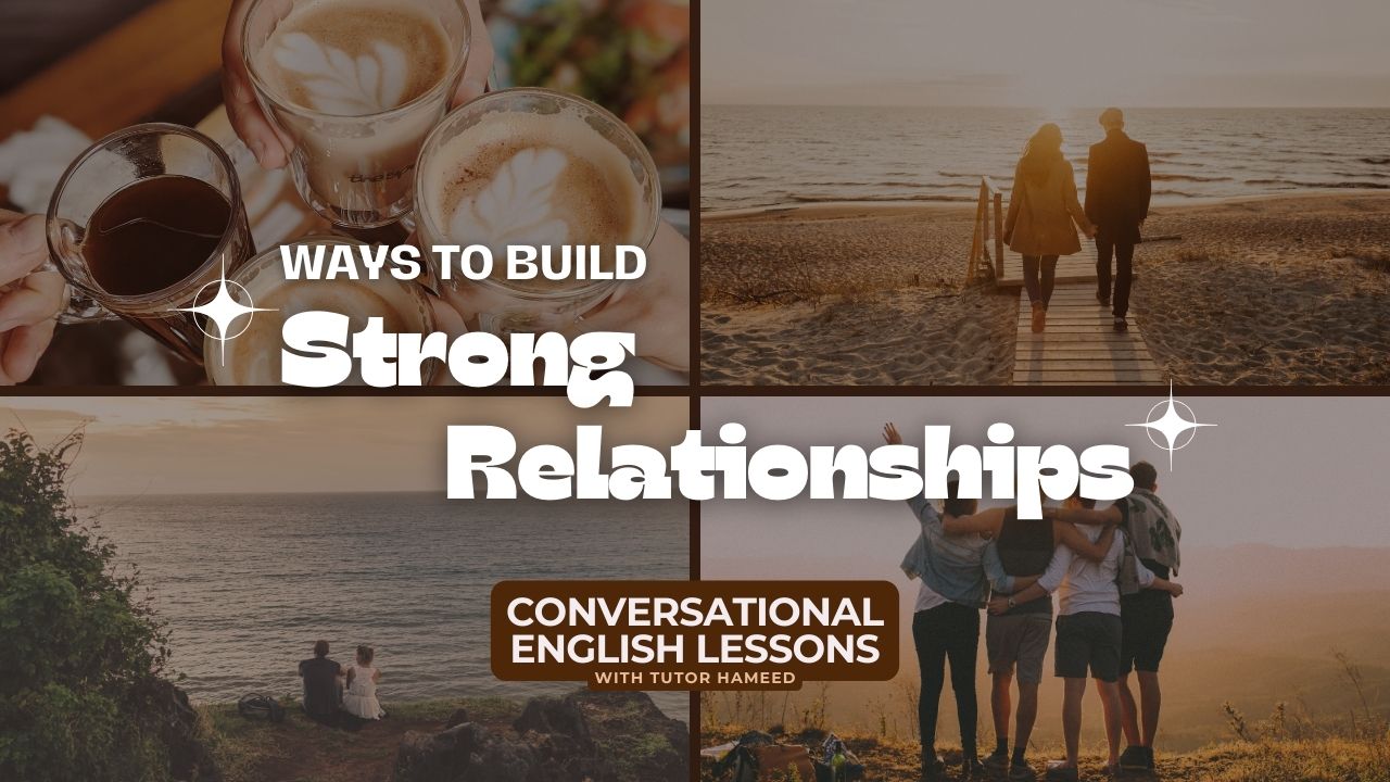 Building Strong Relationships: Key Skills and Practices