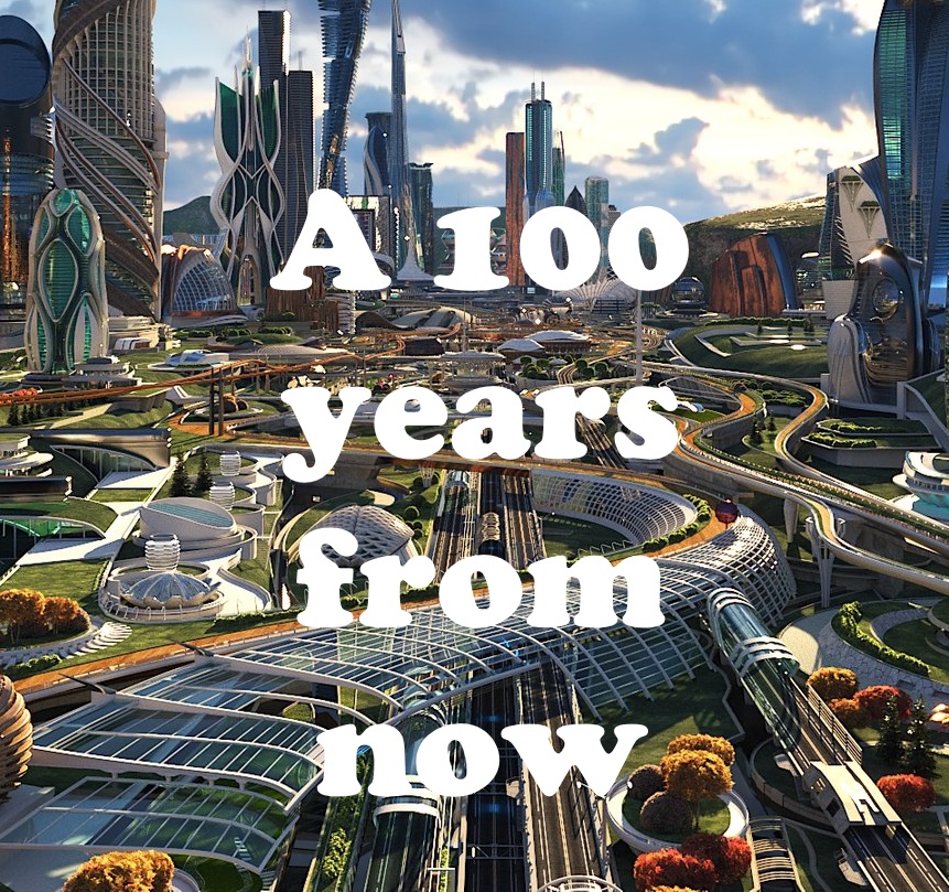 A 100 years from now