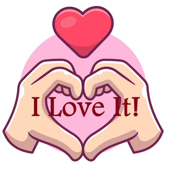 I Love It!