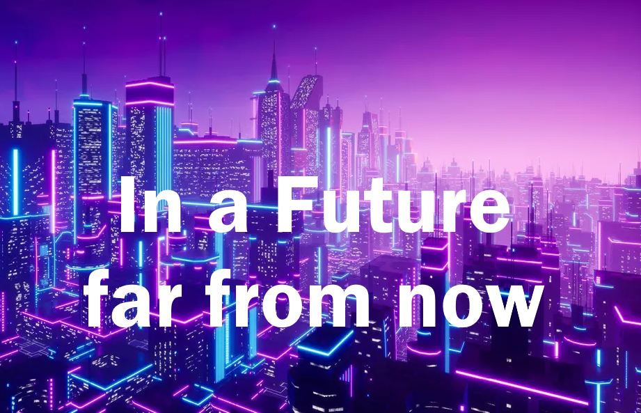 In a Future far from now