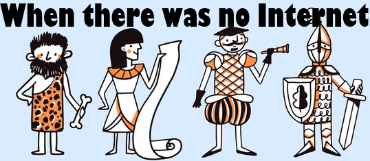 When there was no internet