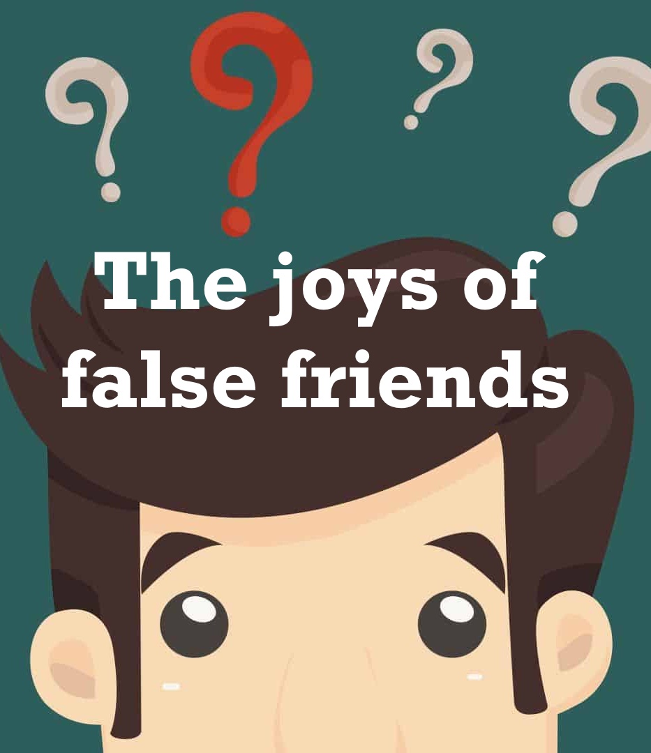 The joys of false friends