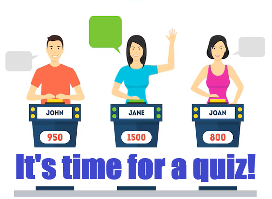 It's time for a quiz!