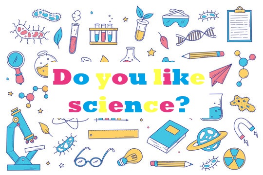 Do you like science?