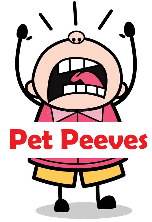 Pet Peeves