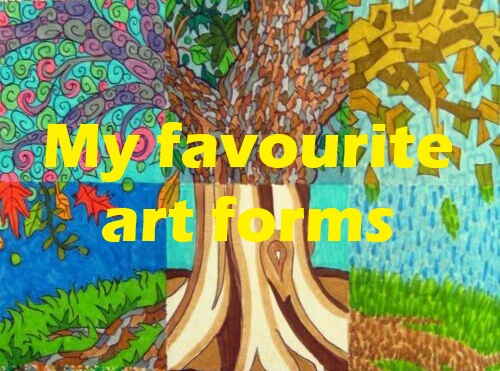 My favourite art forms