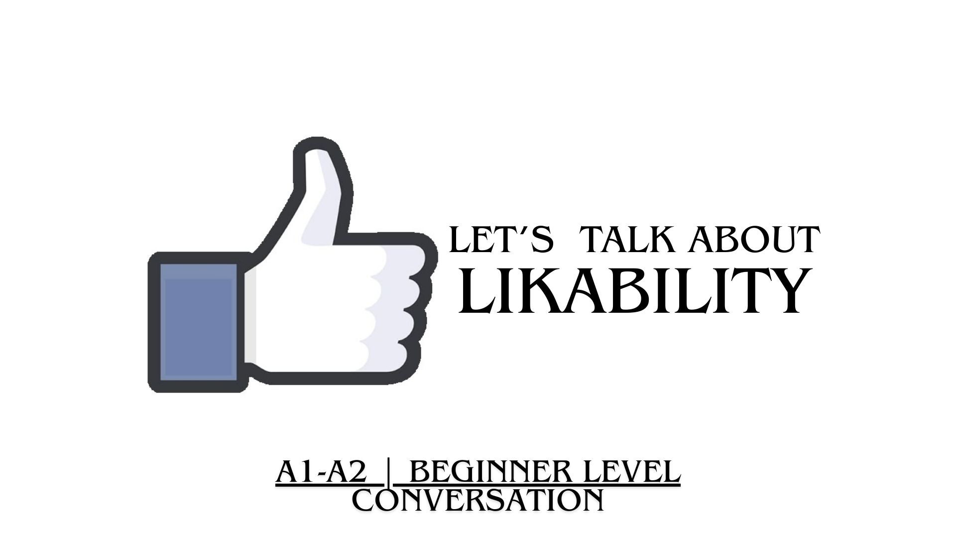 HOW LIKABLE ARE YOU, REALLY?