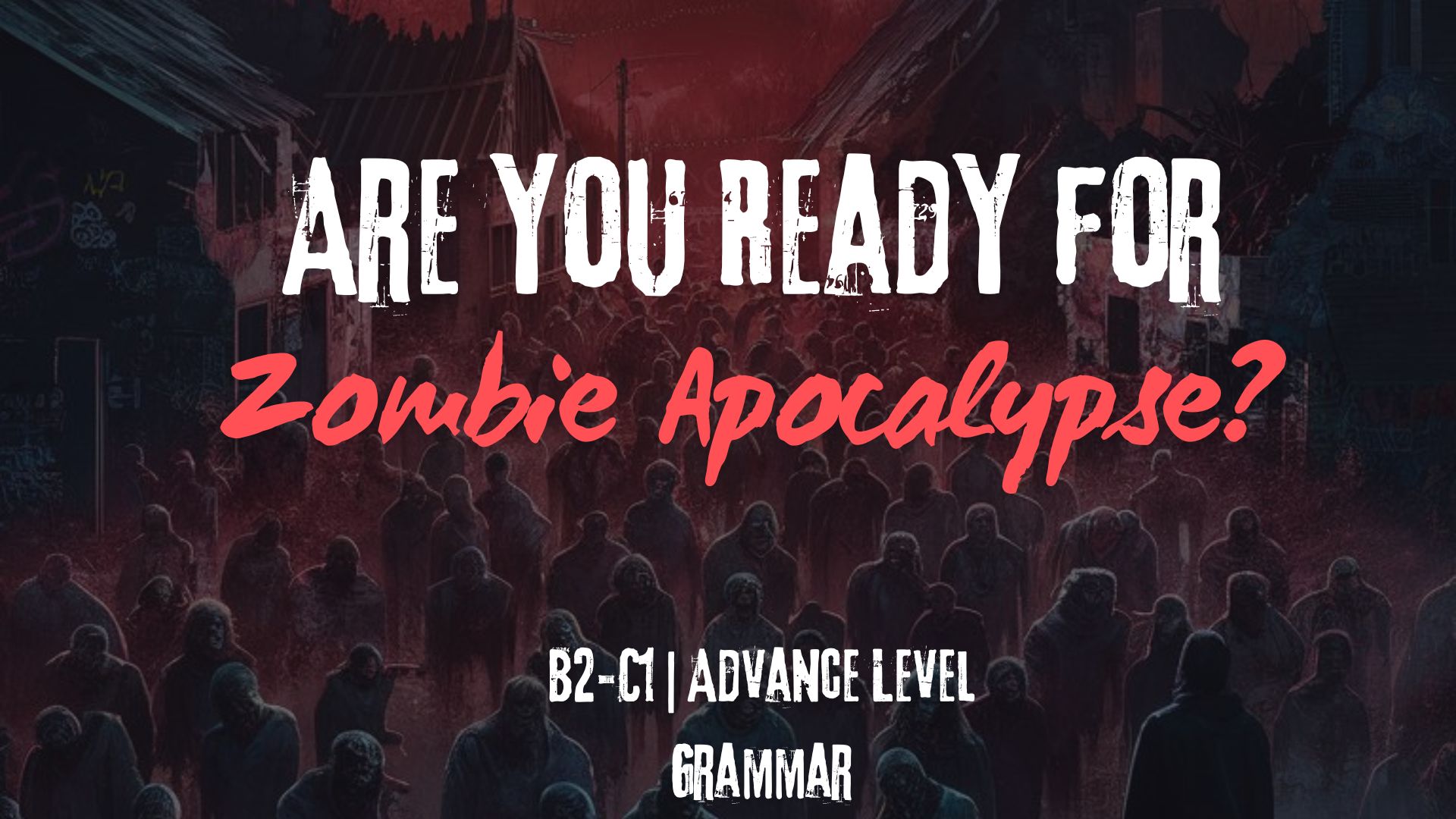 Inverted Second Conditional: Zombie Apocalypse 🧟