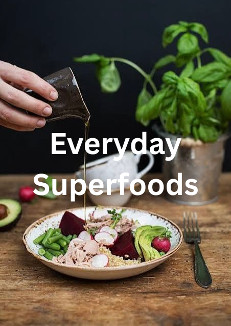 Everyday Superfoods: What Your Body Loves