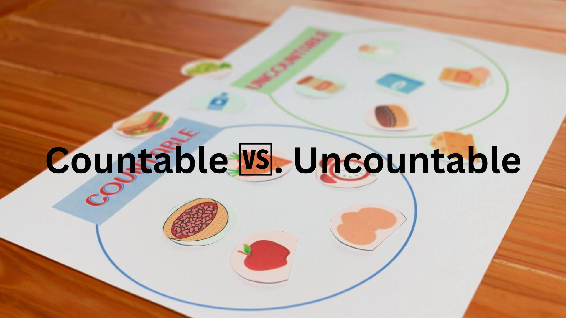 Countable & Uncountable Nouns