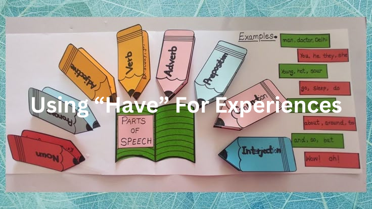 Using Have for Experiences (Not Just Possession)