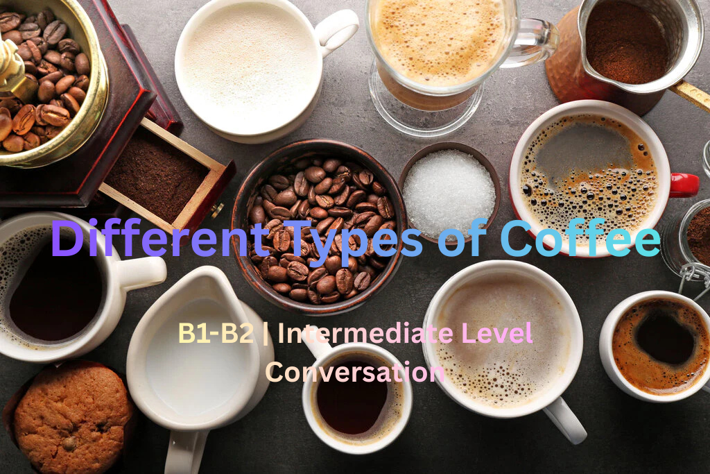 Different Types of Coffee