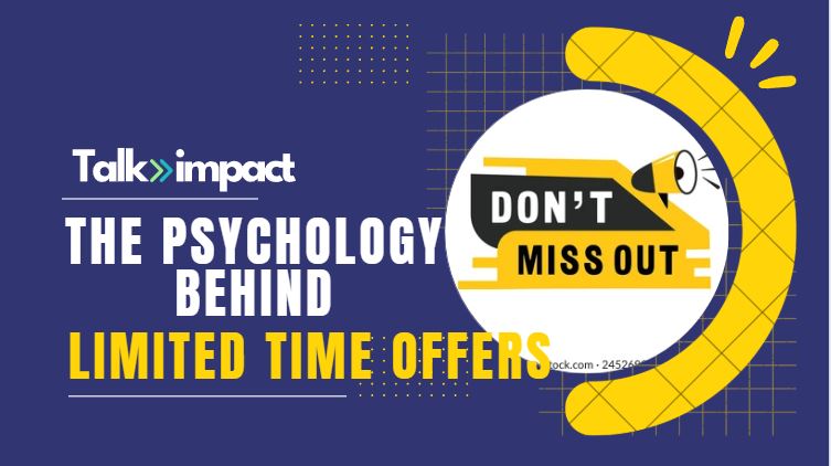 The Psychology Behind “Limited Time Offers”